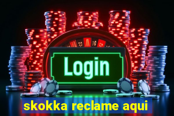 skokka reclame aqui